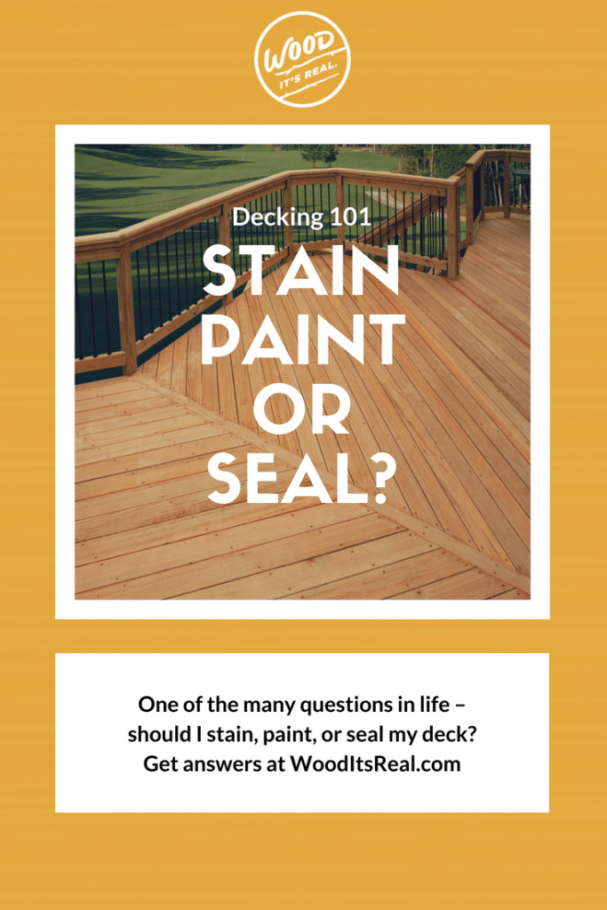 Decking 101 Stain vs. Paint vs. Seal Wood. It's Real.